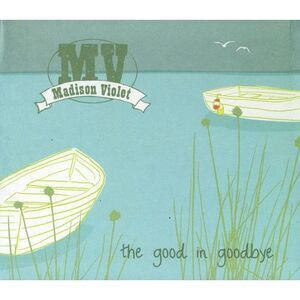 Madison Violet - Good in Goodbye  CD